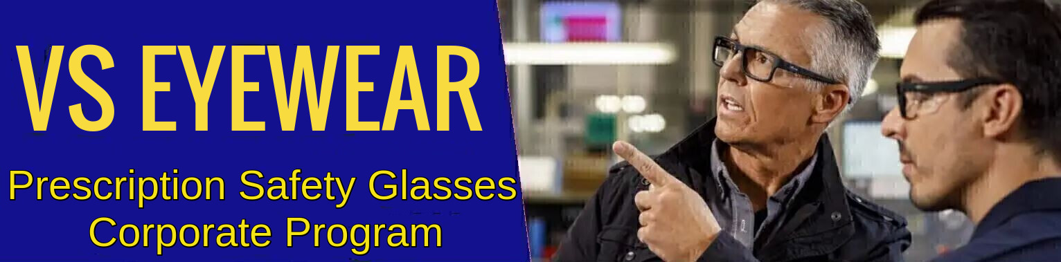 VS Eyewear Prescription Safety Glasses Corporate Program